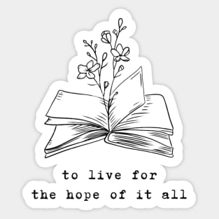 To live for the hope of it all - August Sticker